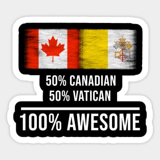 50% Canadian 50% Vatican 100% Awesome - Gift for Vatican Heritage From Vatican City Sticker